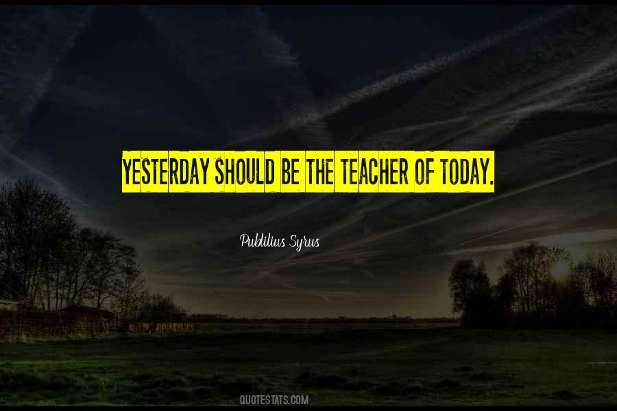 Yesterday Today Quotes #151685
