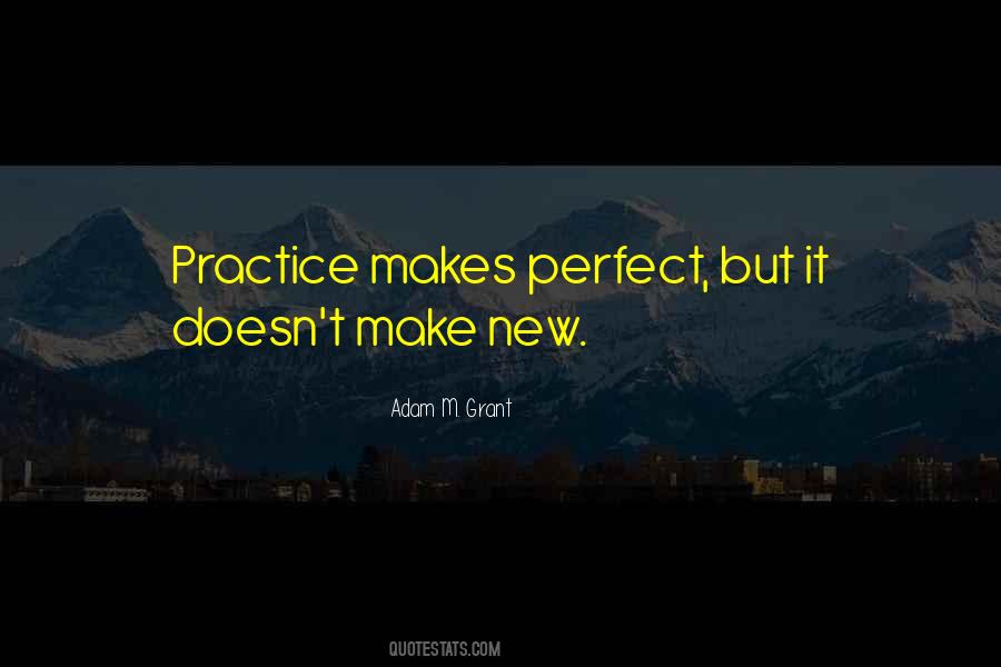 Quotes About Practice Doesn't Make Perfect #289538
