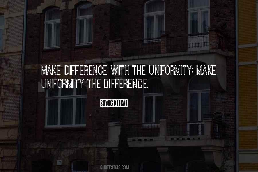 Quotes About Uniformity #400746