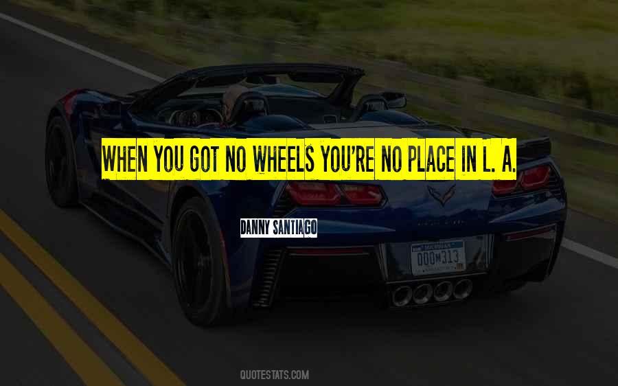 Quotes About Wheels #1286872