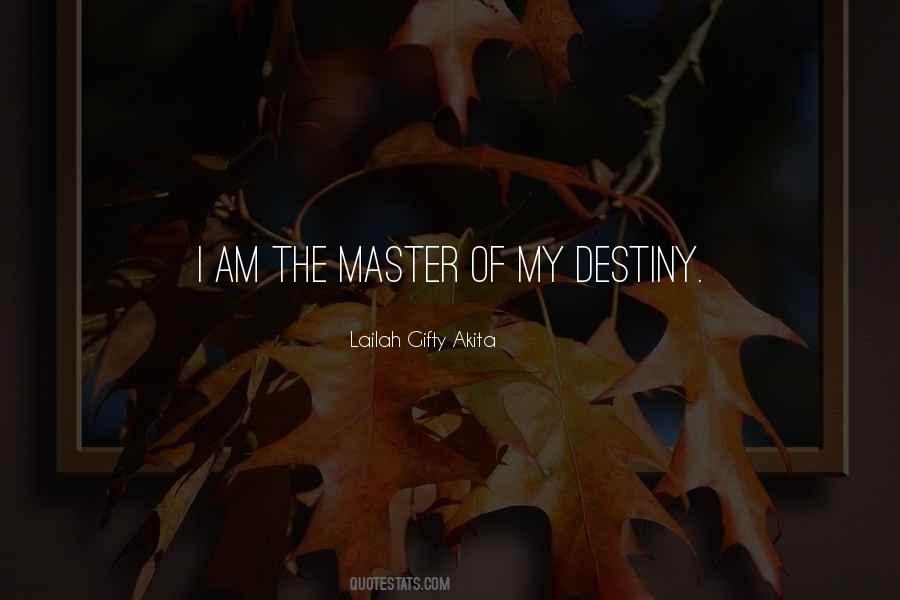 Quotes About Master Of Your Own Destiny #1110523