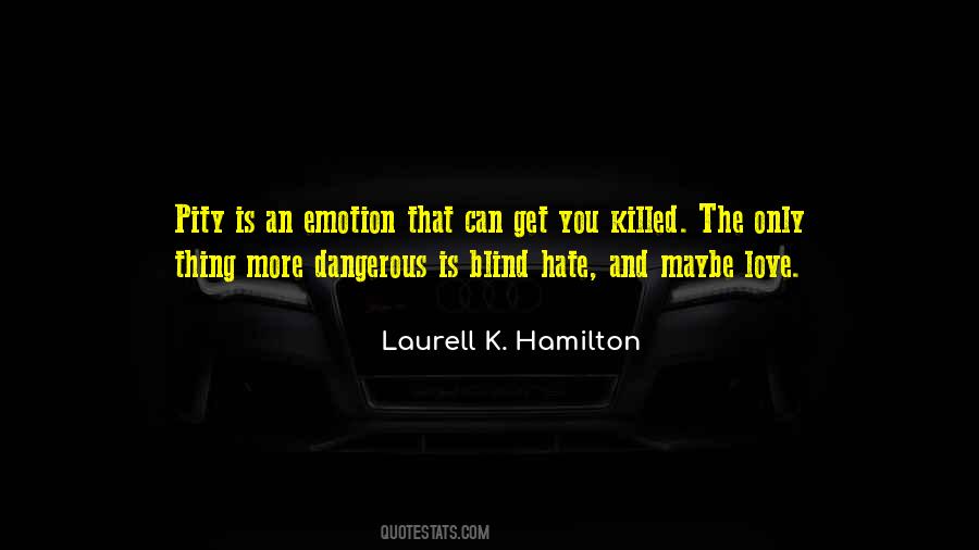 Quotes About Pity And Love #250095