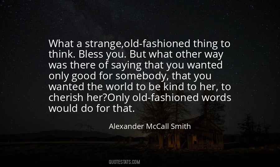 Quotes About Old Fashioned #1305446