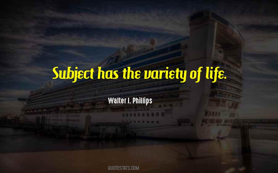 Variety Of Life Quotes #576622