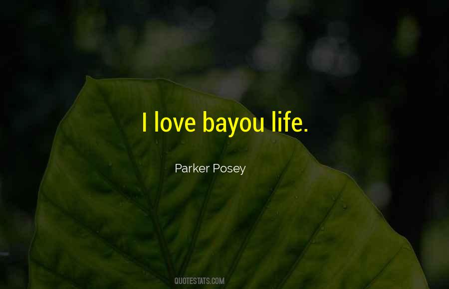 Quotes About The Bayou #417845