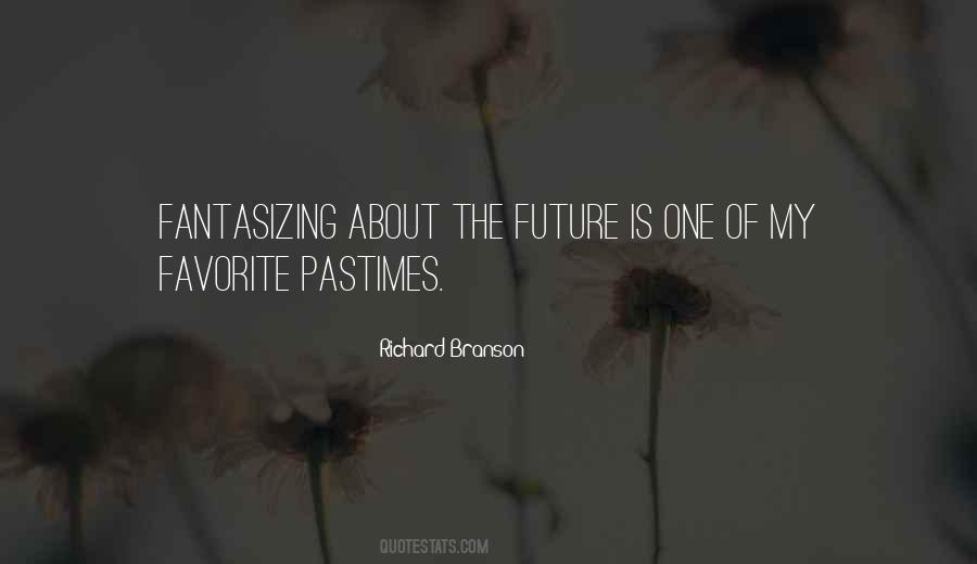 Quotes About Favorite Pastimes #940780