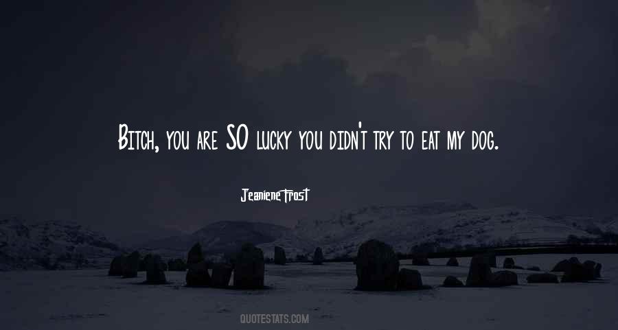 You Are So Lucky Quotes #1678749
