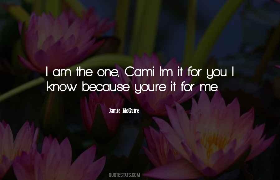 Quotes About You're The One For Me #45890