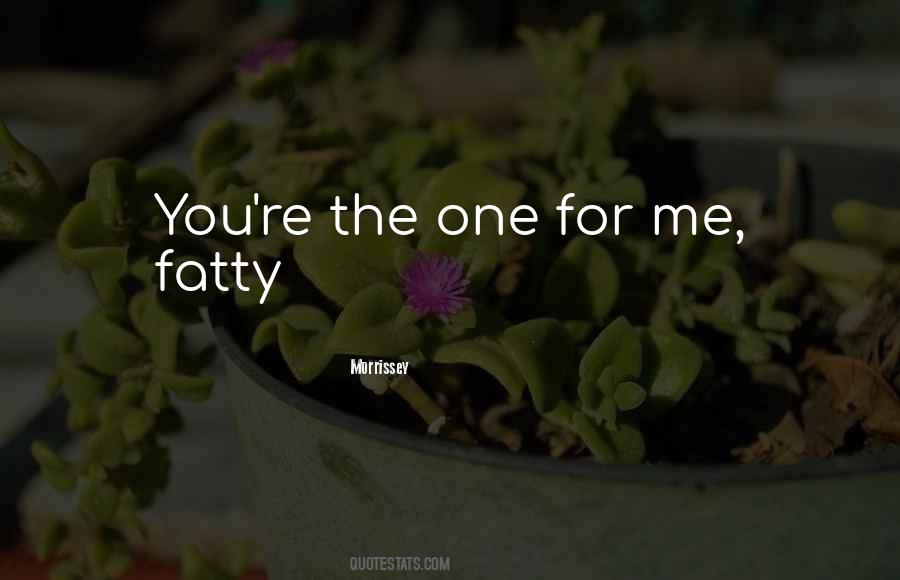 Quotes About You're The One For Me #492244