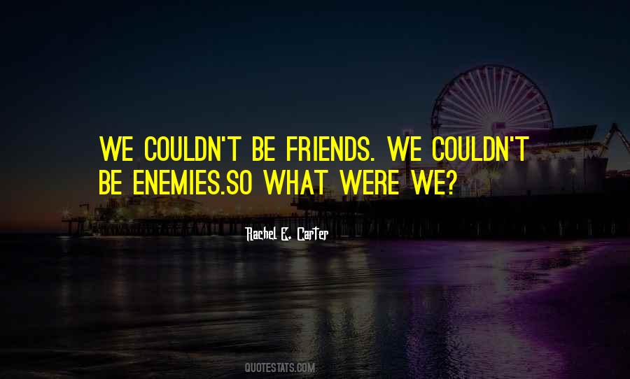 Quotes About We Were Friends #314148