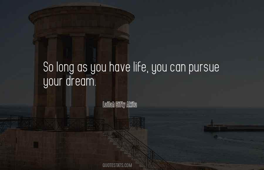 Quotes About Pursue Dreams #327335