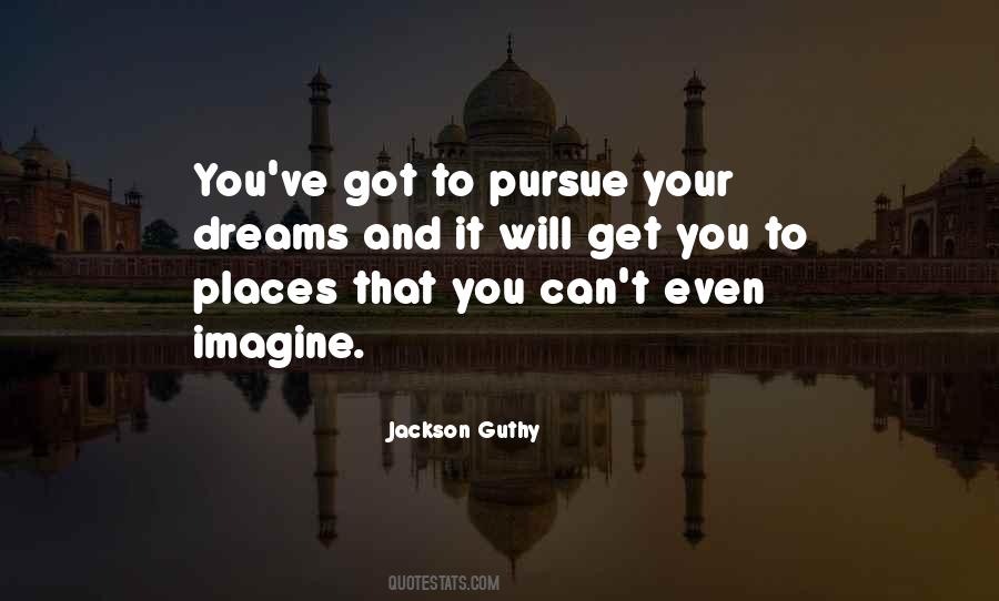 Quotes About Pursue Dreams #530133