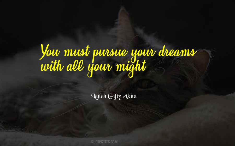 Quotes About Pursue Dreams #604572