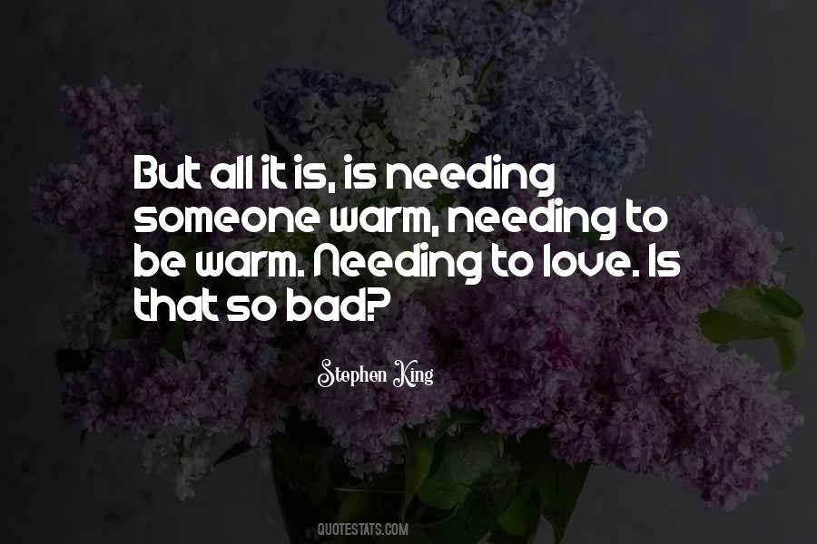 Quotes About Needing Someone To Love #173884