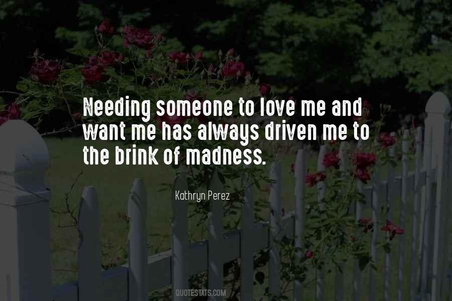 Quotes About Needing Someone To Love #997562