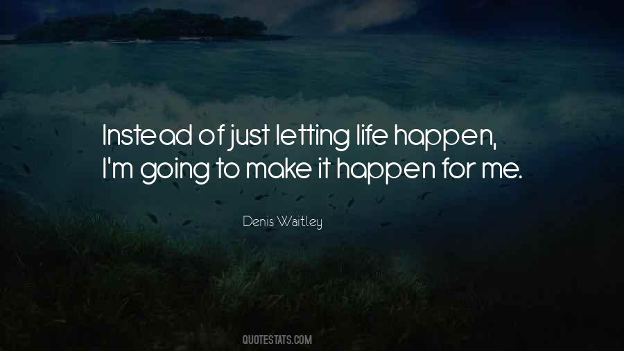 Quotes About Just Letting Things Happen #1181669