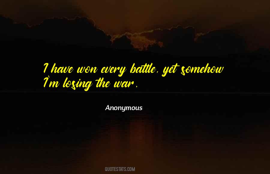 Quotes About Losing The Battle #171791
