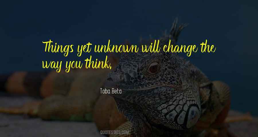Quotes About Change And The Unknown #872905