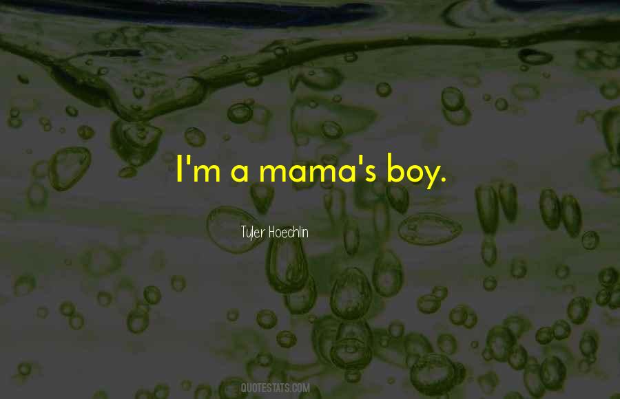 Quotes About Mama's Boy #1878500