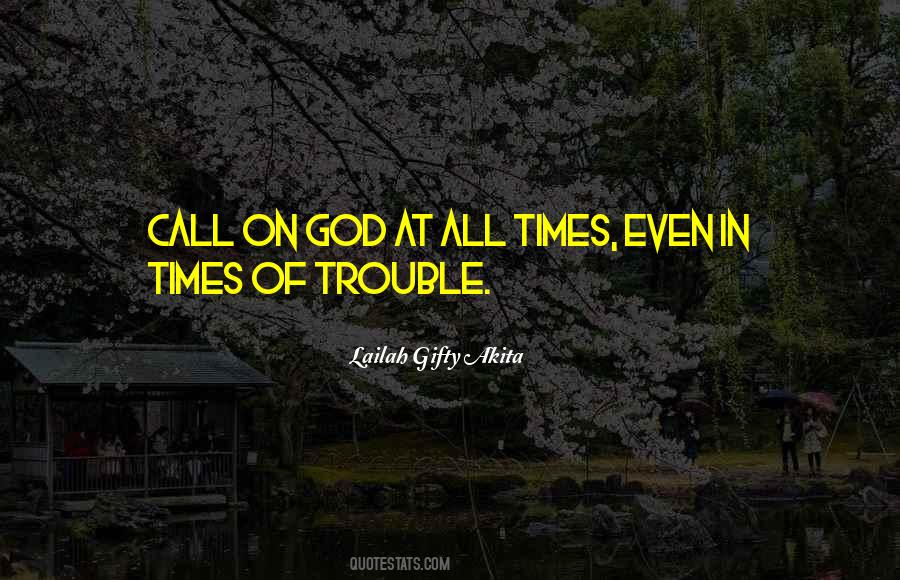 Quotes About Times Of Trouble #1192792