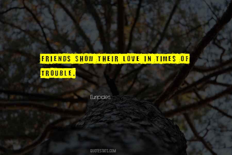 Quotes About Times Of Trouble #494506