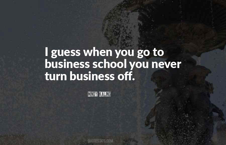 Quotes About Business School #563621