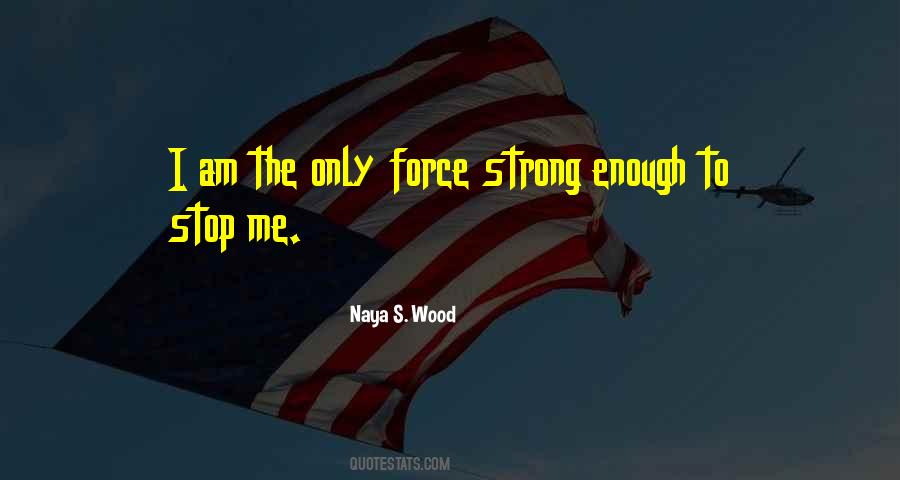 Strong Force Quotes #813064
