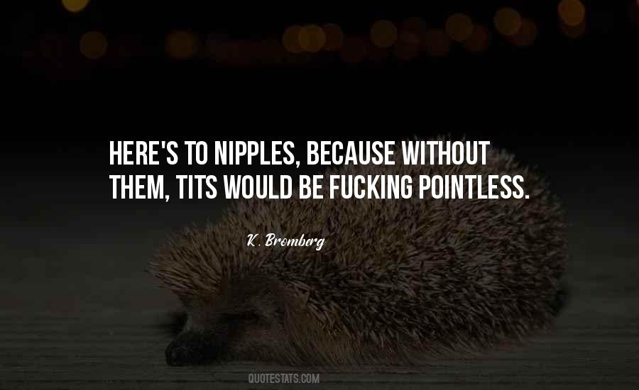 Quotes About Nipples #733227