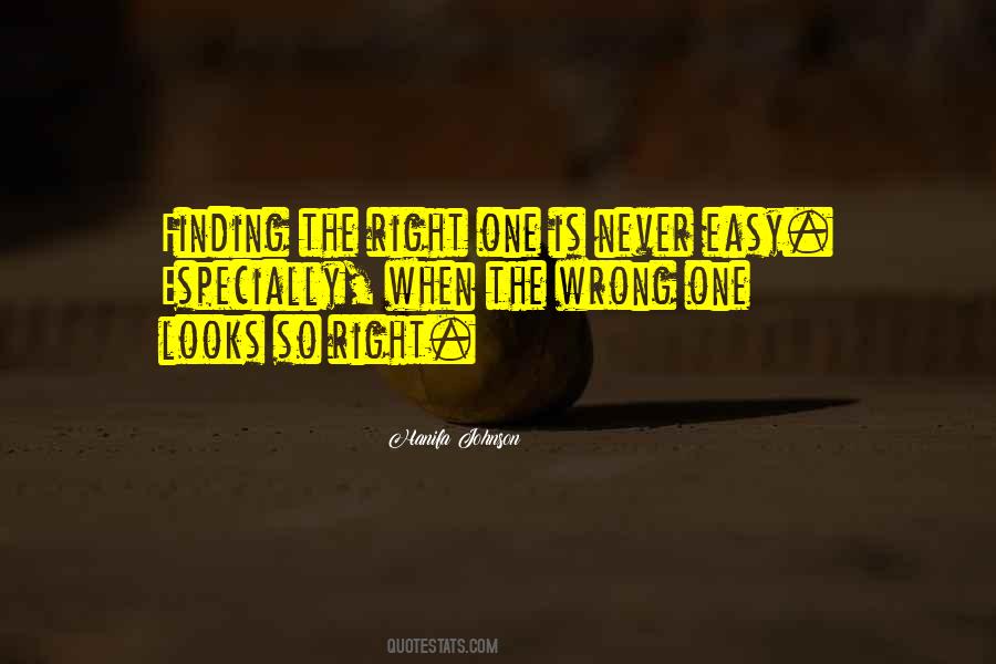 Quotes About Finding The Right One #1524901