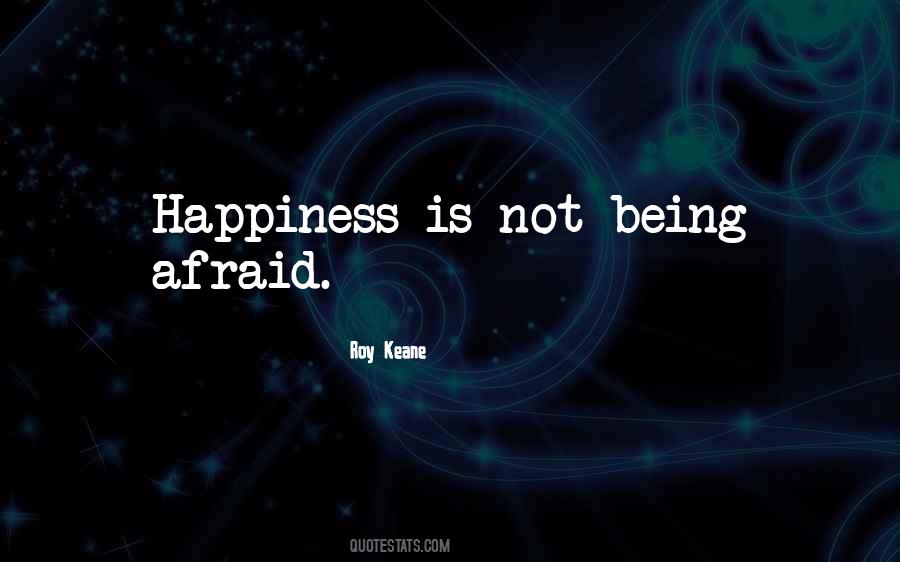Quotes About Not Being Afraid #1559701