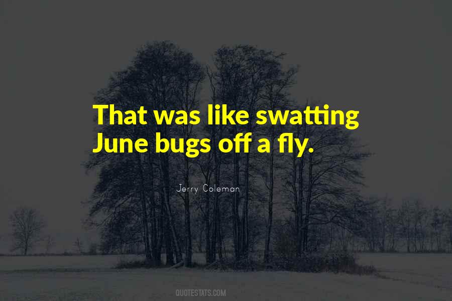Quotes About June Bugs #612790