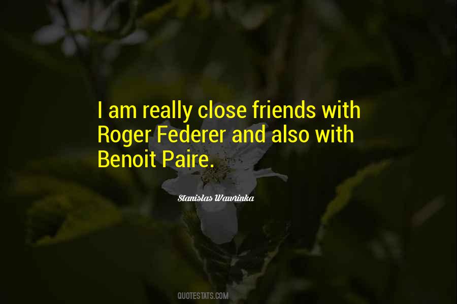 Quotes About A Few Close Friends #246370