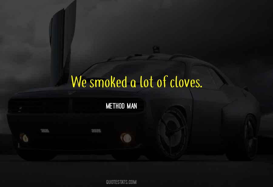 Quotes About Cloves #1821103 Quotes About Cloves #1821103