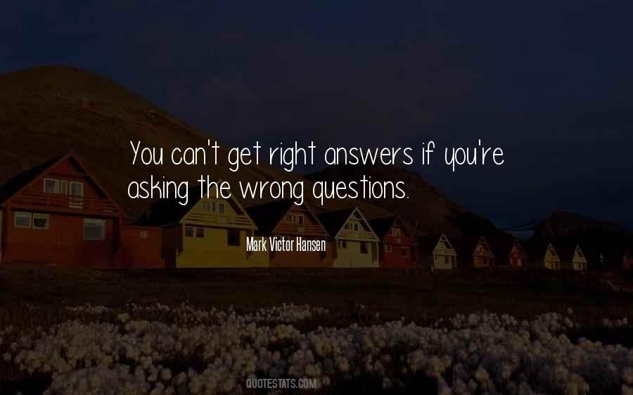 Quotes About Asking The Right Questions #1400799