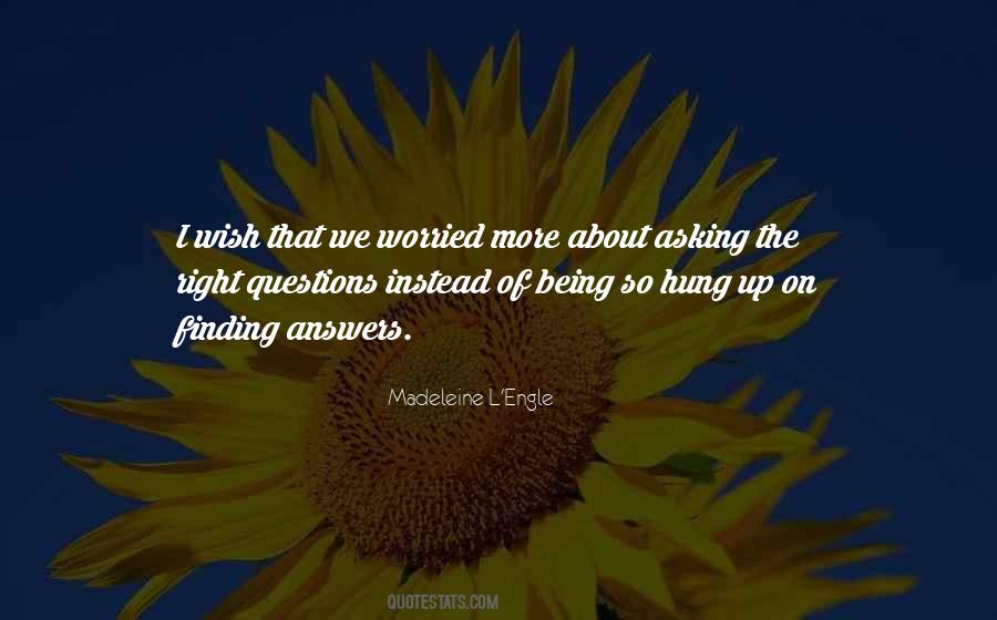 Quotes About Asking The Right Questions #485955