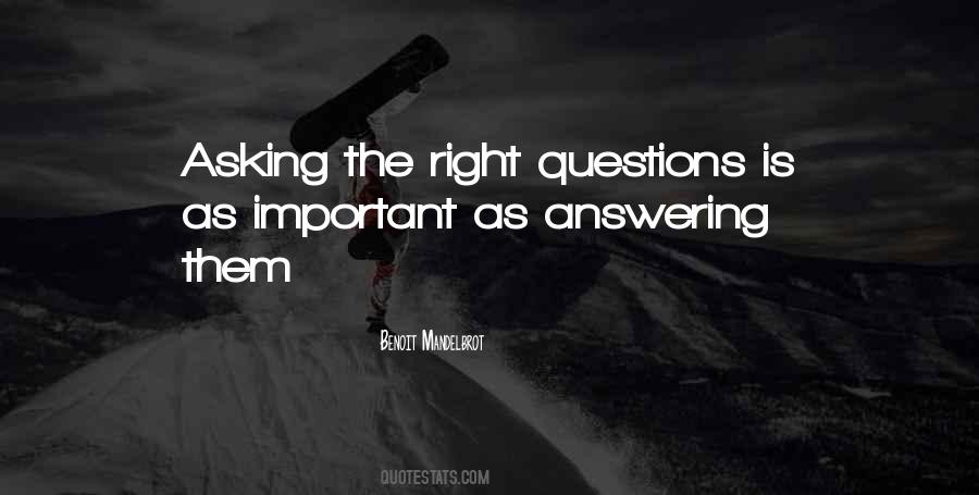 Quotes About Asking The Right Questions #774139