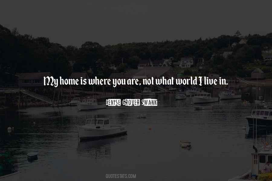 Home Is Where You Quotes #1354699