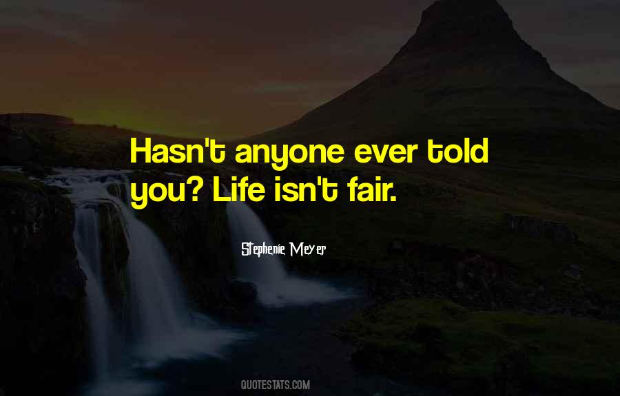 Quotes About Life Isn't Fair #1786579