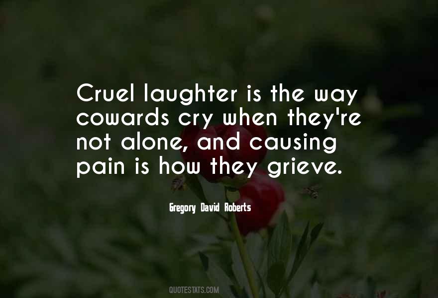 Quotes About Causing Pain #1318919
