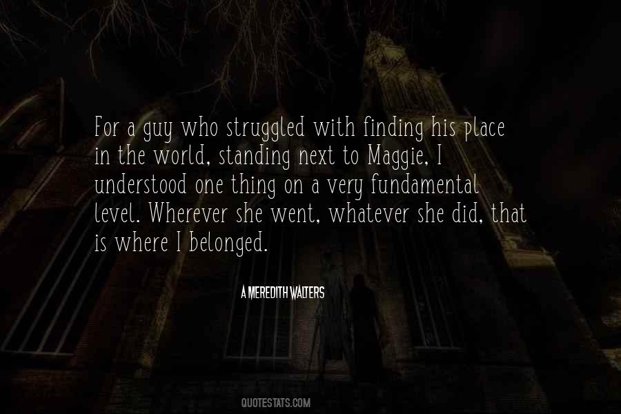 Quotes About Finding One's Place In The World #1767603