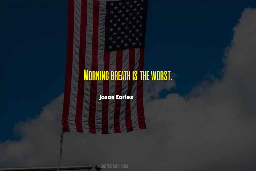 Morning Breath Quotes #1722226