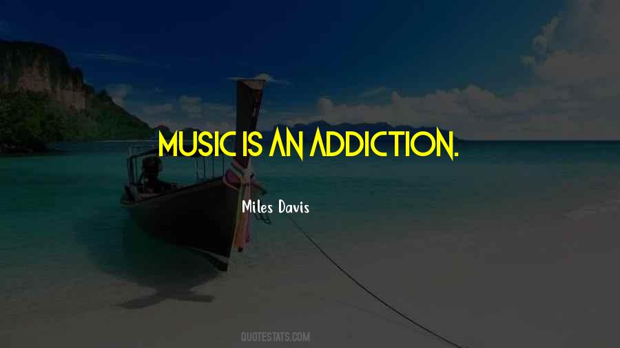 Quotes About Addiction To Music #1626729