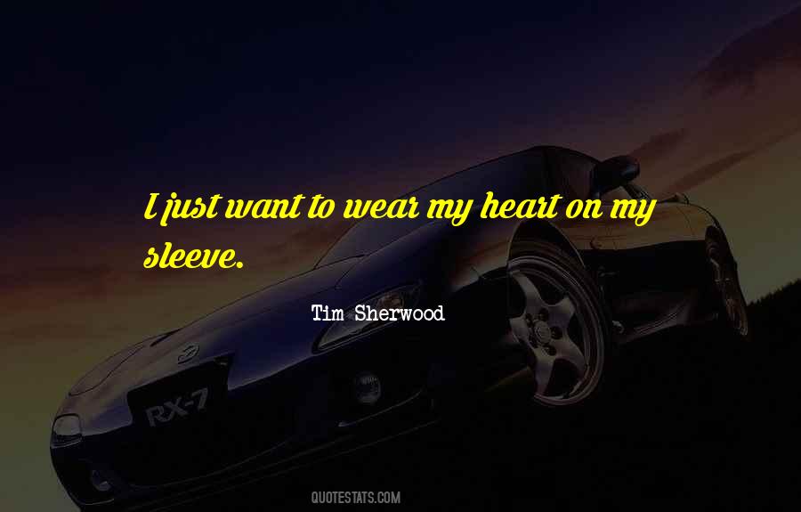 I Wear My Heart On My Sleeve Quotes #718381