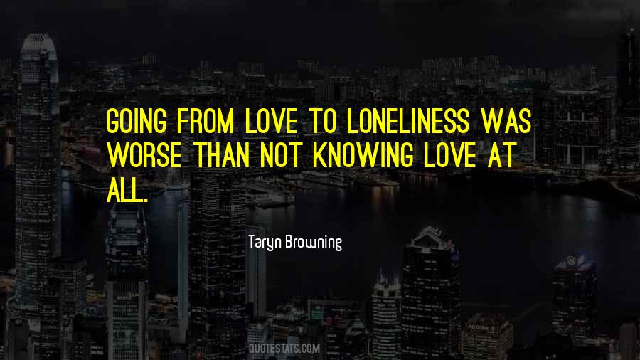 Love Loneliness Quotes #335803