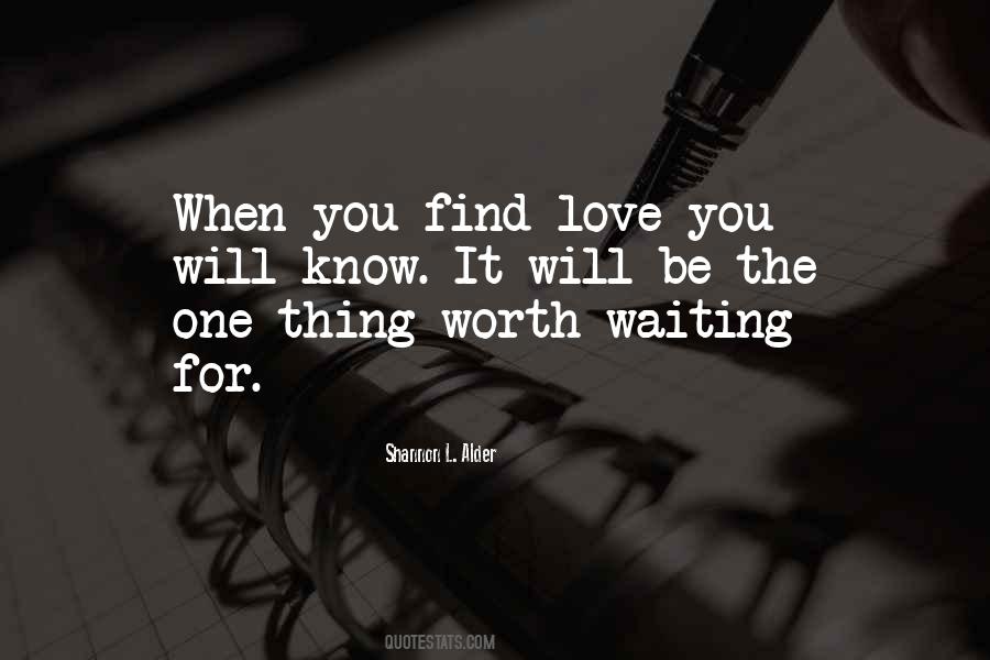 Quotes About Worth Waiting For Love One #1011253