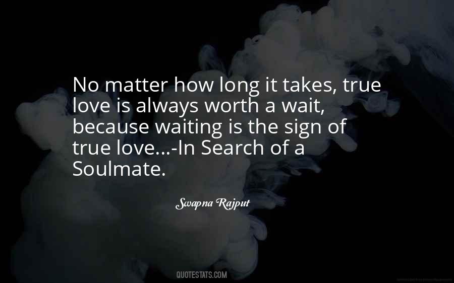 Quotes About Worth Waiting For Love One #1464237