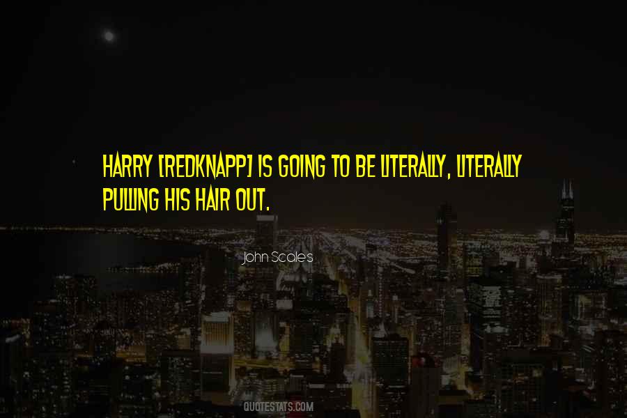 Pulling My Hair Out Quotes #1036843