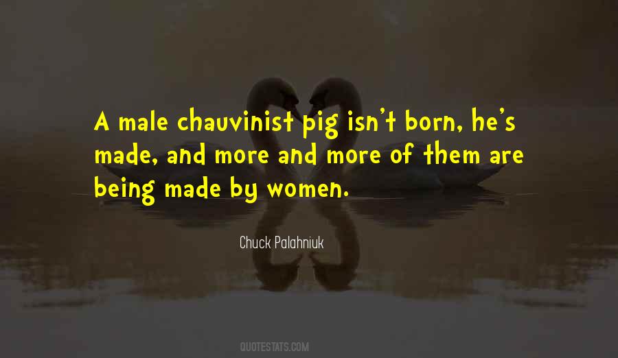 Quotes About Male Chauvinist #716579