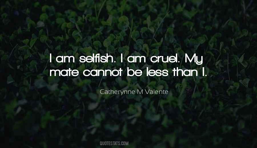 Am Selfish Quotes #504917