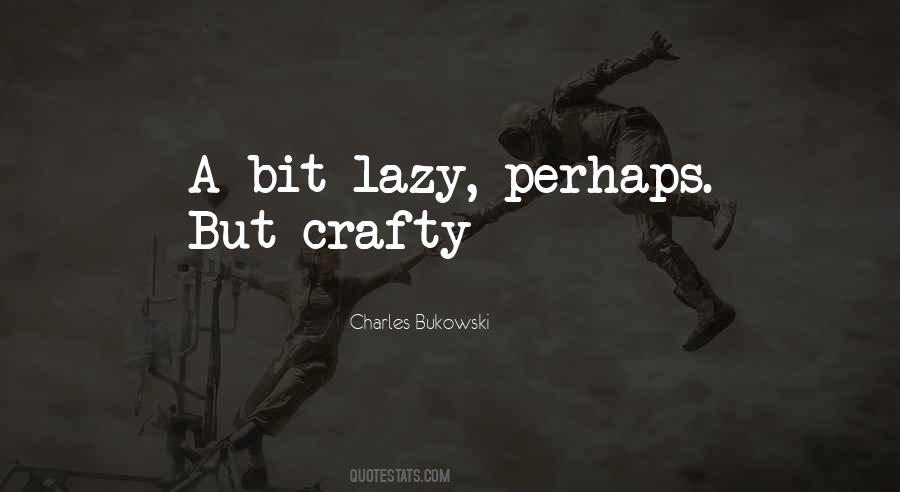 Quotes About Crafty #113318